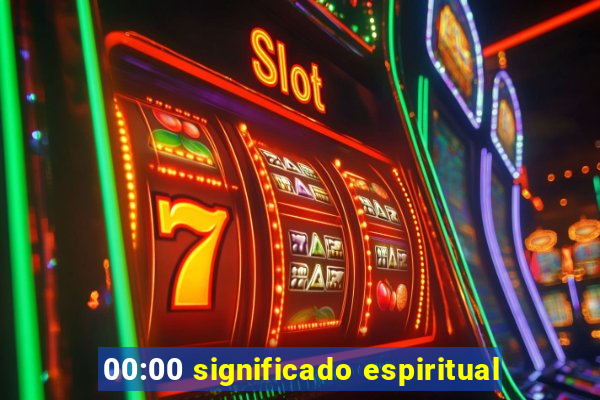 00:00 significado espiritual